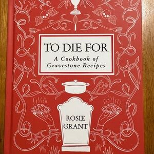 Red Cookbook - To Die For: A Cookbook of Gravestone Recipes